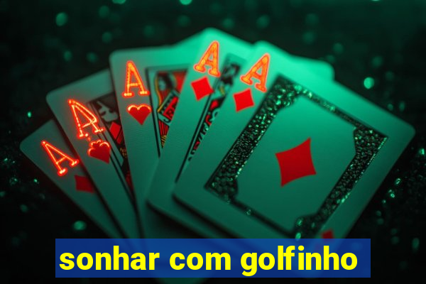 sonhar com golfinho